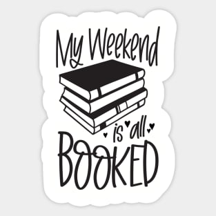 my weekend is all booked Sticker